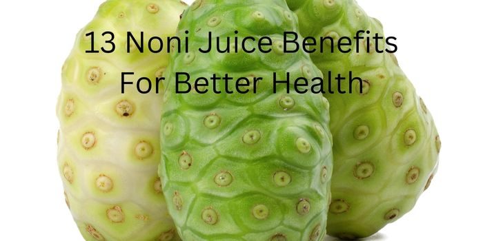 noni juice benefits you in weight loss, healthy skin, high blood pressure, blood sugar, and many other health issues